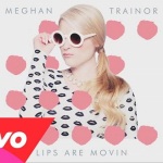 Meghan Trainor – Lips Are Movin